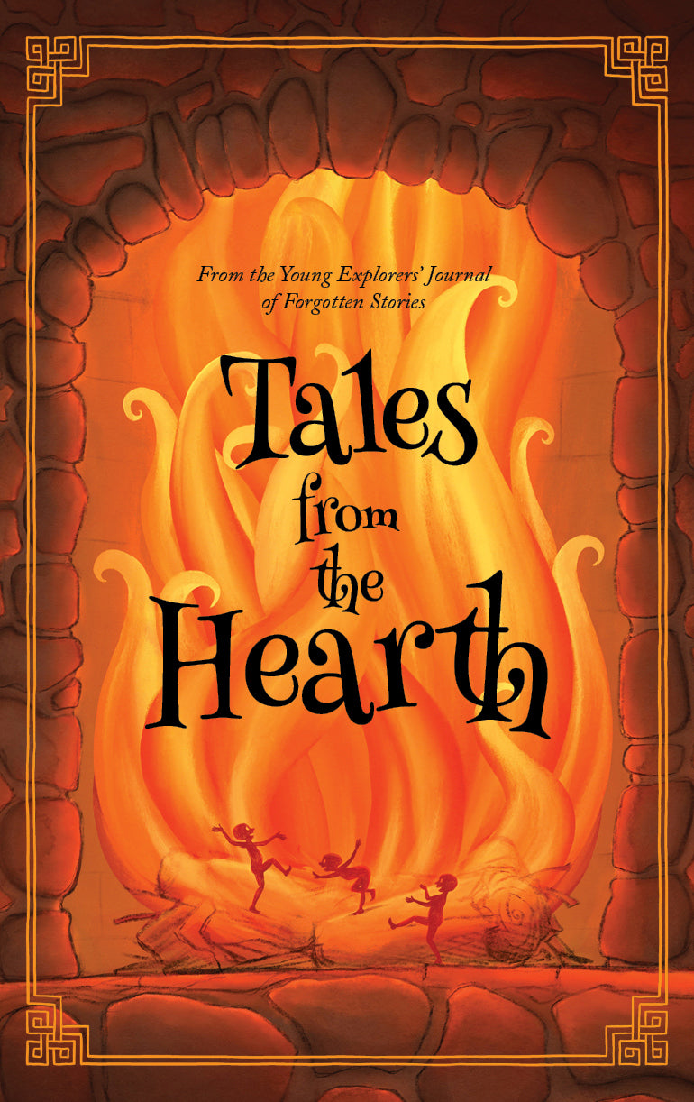 The Young Explorers' Journal of Forgotten Stories: Volume Five - TALES FROM THE HEARTH