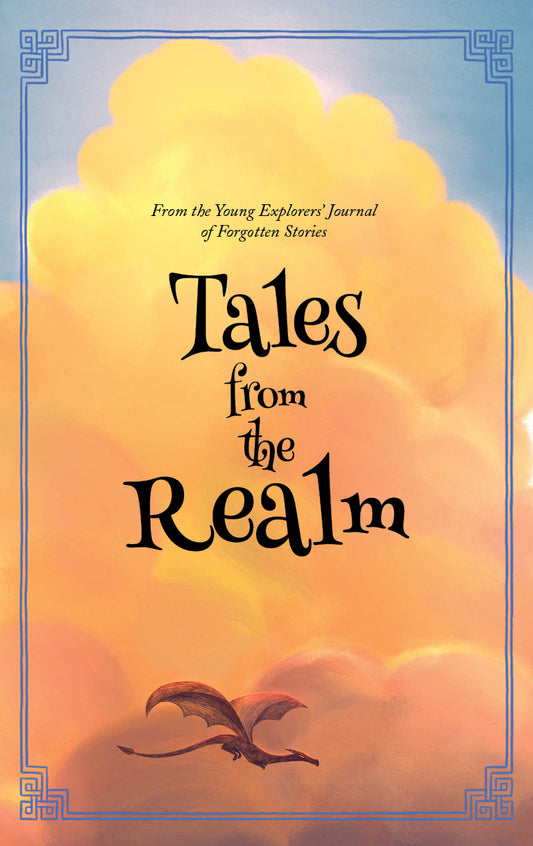PRE-ORDERS HAVE NOW CLOSED The Young Explorers' Journal of Forgotten Stories: Volume Five - TALES FROM THE REALM