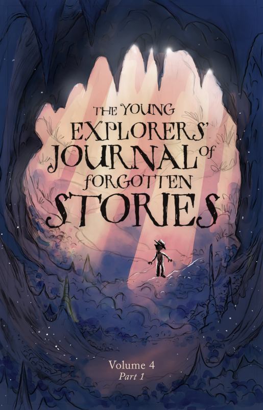 The Young Explorers' Journal of Forgotten Stories: Volume Four - PART TWO